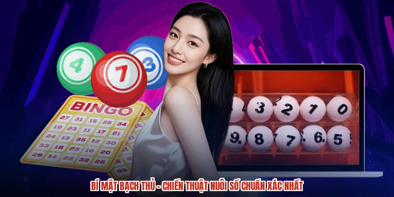 Bí Mật Bạch Thủ - Chiến Thuật Nuôi Số Chuẩn Xác Nhất