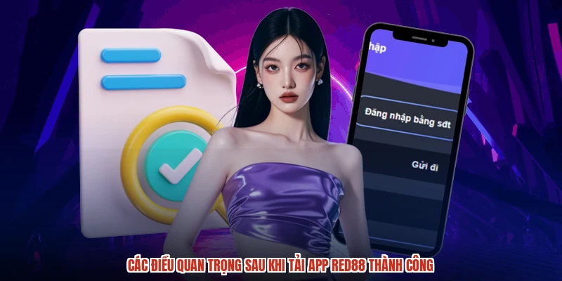 Các điều quan trọng sau khi tải app RED88 thành công