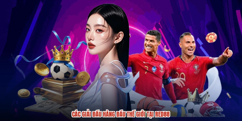 Các giải đấu hàng đầu thế giới tại RED88