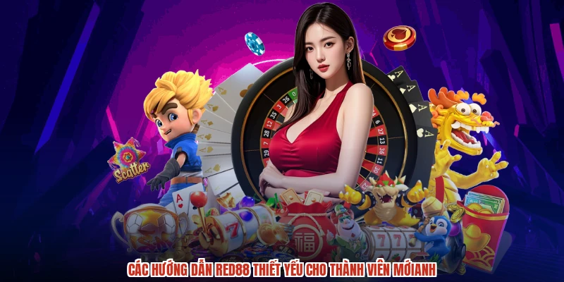 Các hướng dẫn RED88 thiết yếu cho thành viên mớianh
