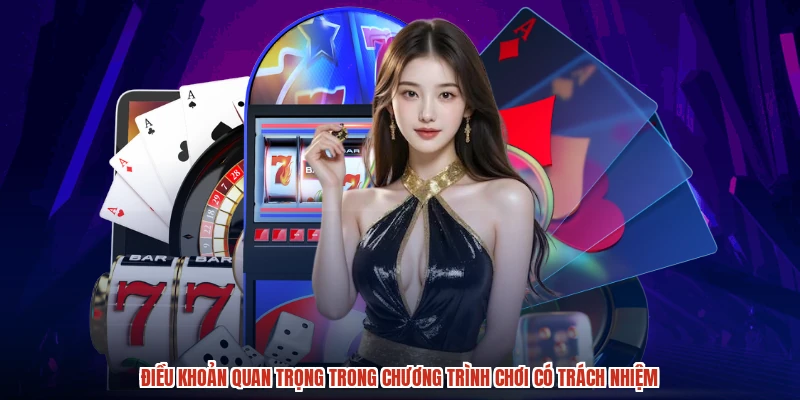 Điều khoản quan trọng trong chương trình chơi có trách nhiệm
