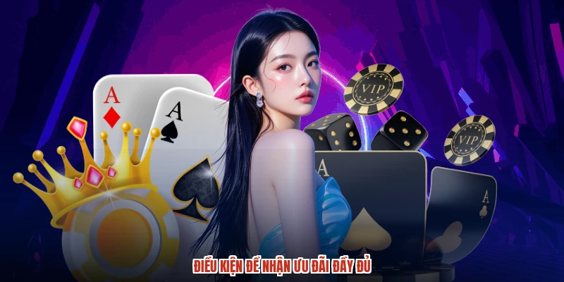 Điều kiện để nhận ưu đãi đầy đủ