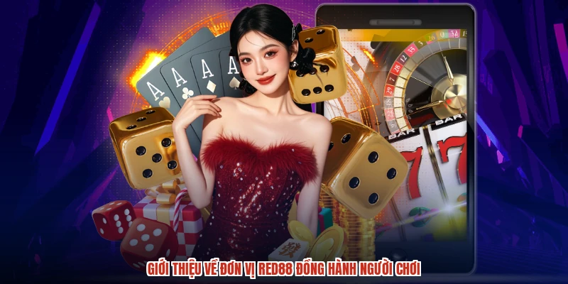 Giới thiệu về đơn vị RED88 đồng hành người chơi