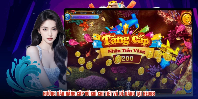 Hướng Dẫn Nâng Cấp Vũ Khí Chi Tiết Và Dễ Dàng Tại RED88