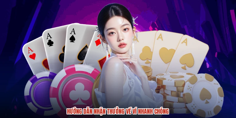 Hướng dẫn nhận thưởng về ví nhanh chóng
