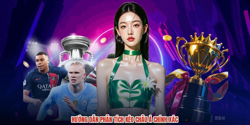 Hướng dẫn phân tích kèo Châu Á chính xác