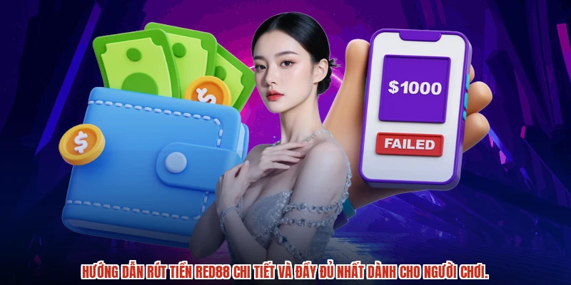 Hướng dẫn rút tiền RED88 chi tiết và đầy đủ nhất dành cho người chơi.