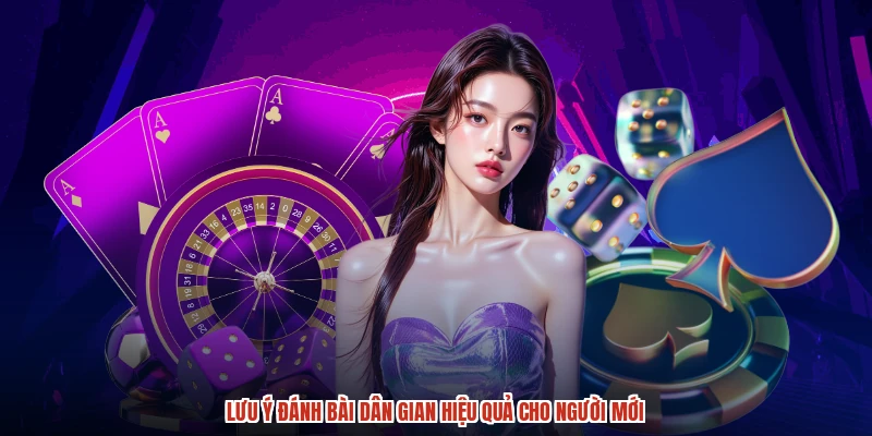 Lưu ý đánh bài dân gian hiệu quả cho người mới