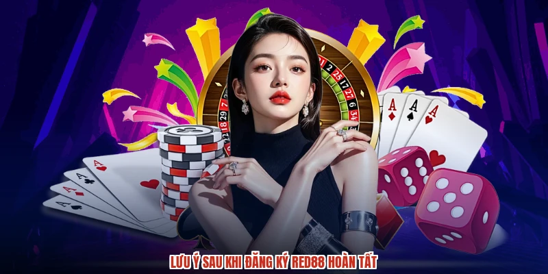 Lưu ý sau khi đăng ký RED88 hoàn tất