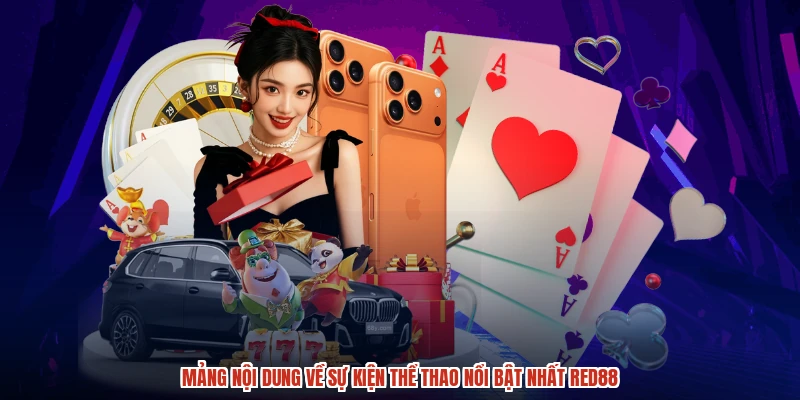 Mảng nội dung về sự kiện thể thao nổi bật nhất RED88