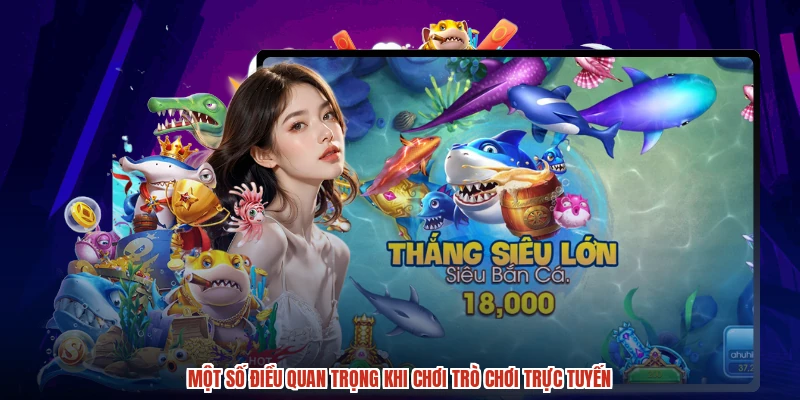 Một số điều quan trọng khi chơi trò chơi trực tuyến