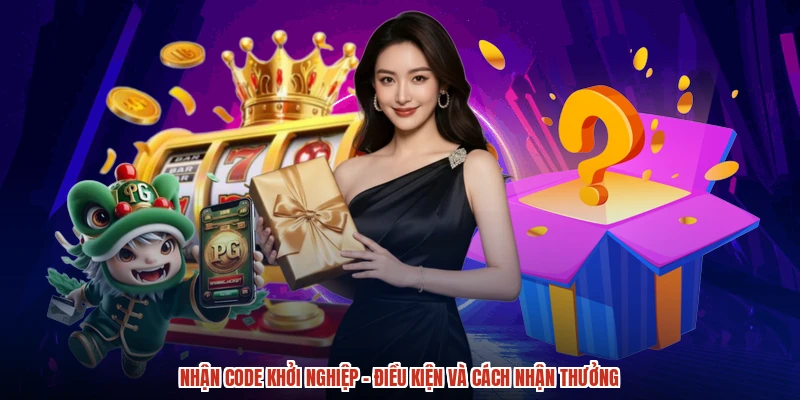 Nhận Code Khởi Nghiệp - Điều Kiện Và Cách Nhận Thưởng