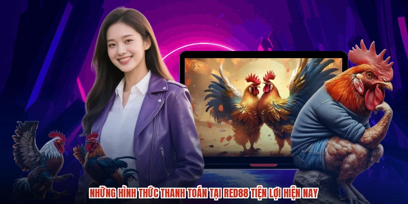 Những hình thức thanh toán tại RED88 tiện lợi hiện nay
