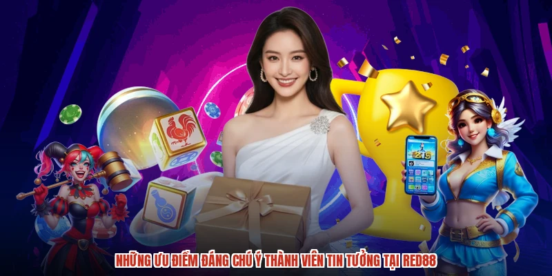 Những ưu điểm đáng chú ý thành viên tin tưởng tại RED88