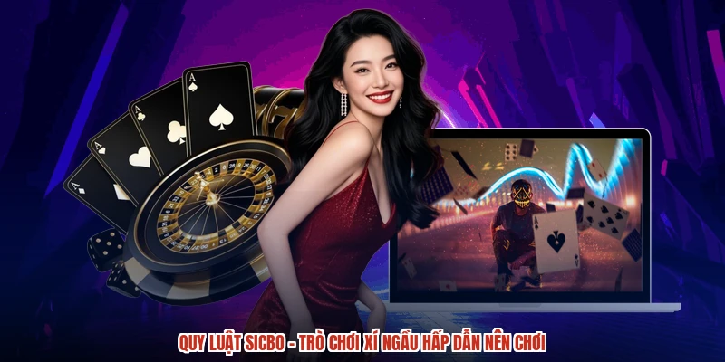 Quy Luật Sicbo - Trò Chơi Xí Ngầu Hấp Dẫn Nên Chơi