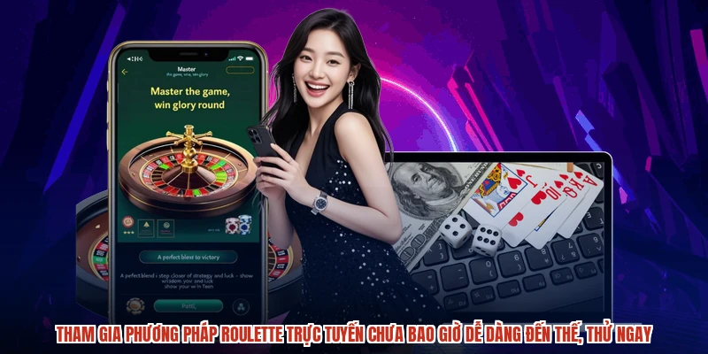 Tham gia phương pháp roulette trực tuyến chưa bao giờ dễ dàng đến thế, thử ngay
