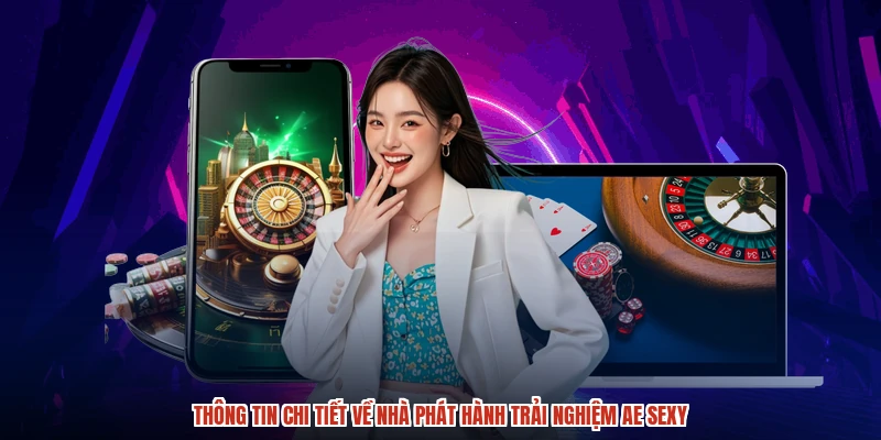 Thông tin chi tiết về nhà phát hành trải nghiệm AE sexy