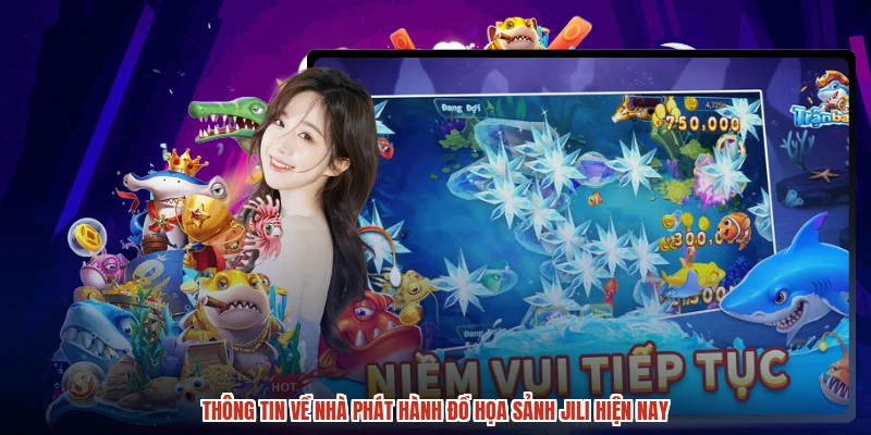 Thông tin về nhà phát hành đồ họa sảnh JILI hiện nay