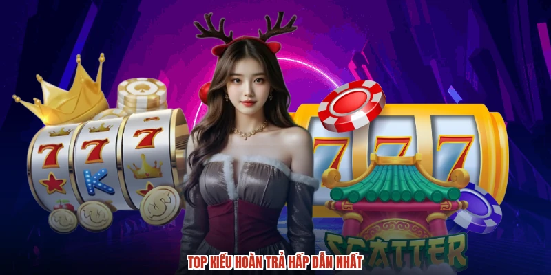 Top kiểu hoàn trả hấp dẫn nhất